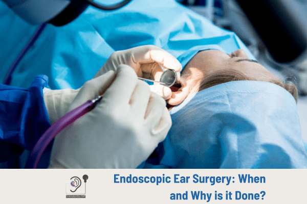 Endoscopic Ear Surgery: When and Why is it Done? - Dr Arindam Das