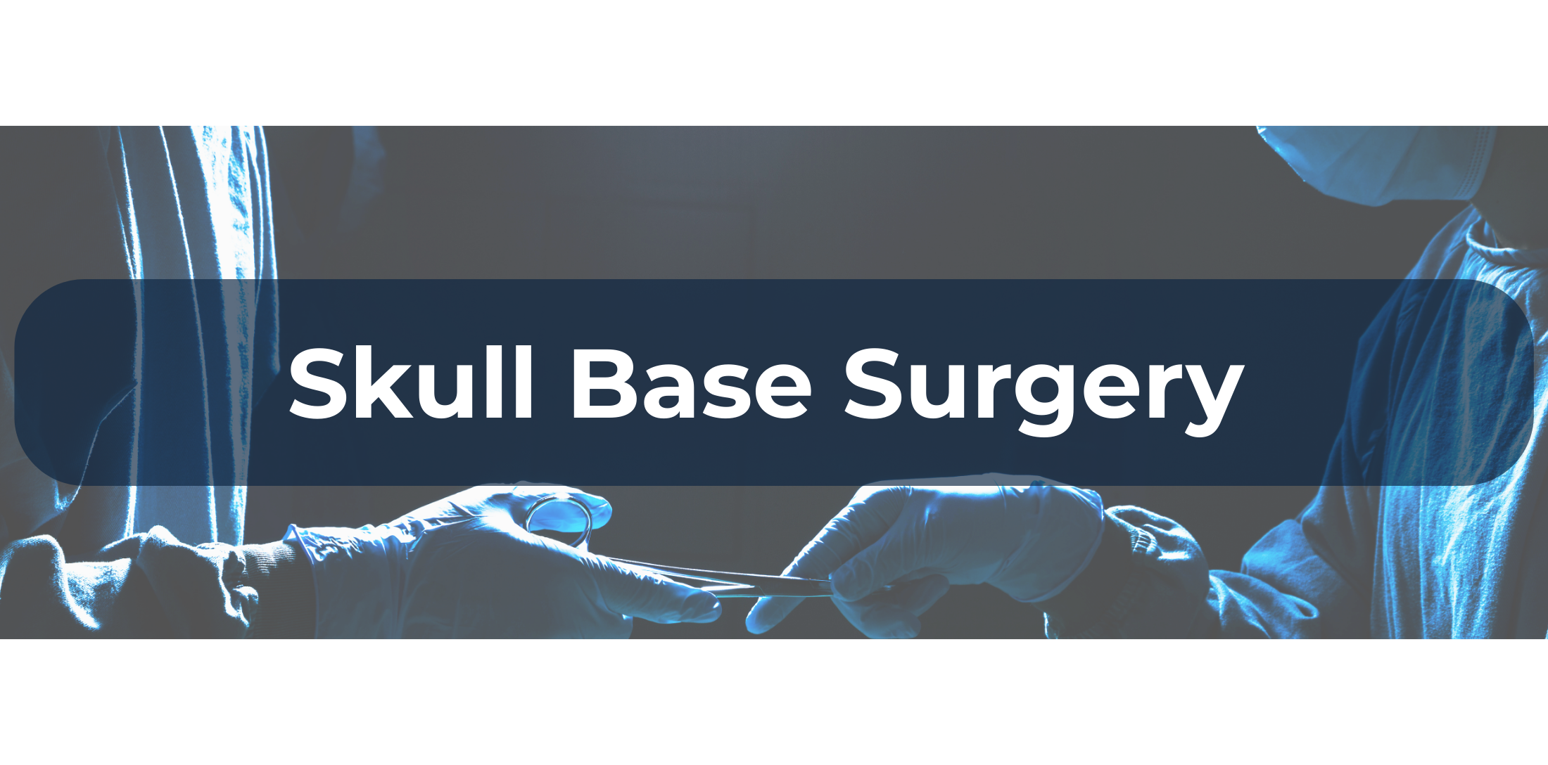 Skull Base Surgery Procedure - Dr Arindam Das